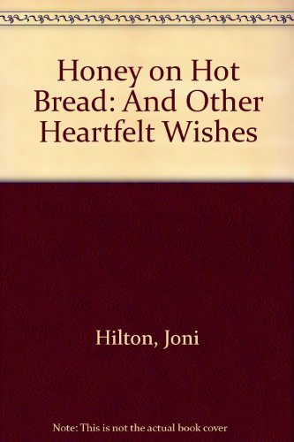 Imagen de archivo de Honey on Hot Bread: And Other Heartfelt Wishes a la venta por ThriftBooks-Dallas