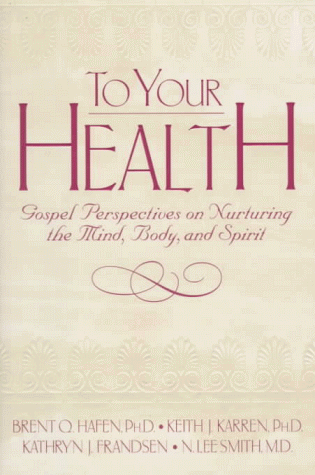 9781577342991: To Your Health: Gospel Perspectives on Nurturing the Mind, Body, and Spirit