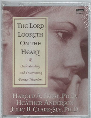 Imagen de archivo de The Lord Looketh On The Heart - Understanding and Overcoming Eating Disorders a la venta por The Book Garden