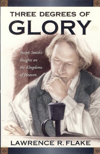 9781577346982: Three degrees of glory: Joseph Smith's insights on the kingdoms of heaven