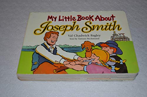 My Little Book About Joseph Smith (9781577347293) by Bagley, Val Chadwick; Beckstrand, Tamara