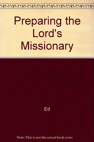 Preparing the Lord's Missionary (9781577348085) by Ed; Pinegar, Patricia