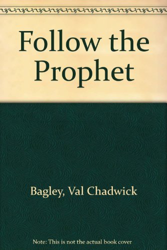 Follow the Prophet (9781577348511) by Bagley, Val Chadwick; Beckstrand, Tamara