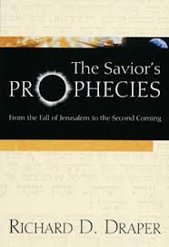 The Saviors Prophecies: From the Fall of Jerusalem to the Second Coming (9781577348665) by Draper, Richard D.