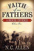 Beispielbild fr Faith of Our Fathers: A House Divided zum Verkauf von The Book Garden