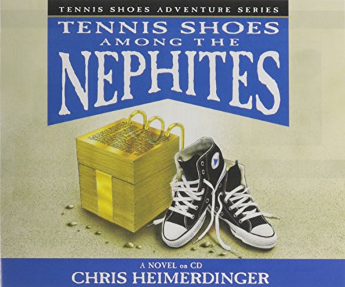 Stock image for Tennis Shoes Among the Nephites - A Modern Adventure in An Ancient Land for sale by Don's Book Store