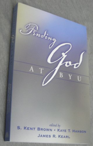 9781577349297: Finding God at BYU [Paperback] by Brown, S. Kent; Hanson, Kaye T. ; Kearl, Ja...