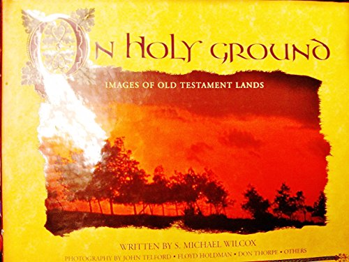 Beispielbild fr On Holy Ground: Images of Old Testament Lands zum Verkauf von Books of the Smoky Mountains