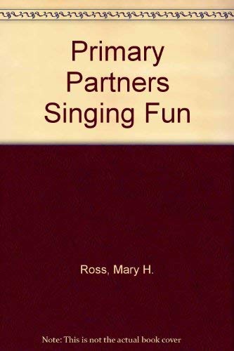 Primary Partners Singing Fun (9781577349501) by Ross, Mary H.