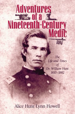 Stock image for Adventures of a Nineteenth-Century Medic The Life & Times of Dr. William Hunt, 1810-1882 for sale by Harry Alter
