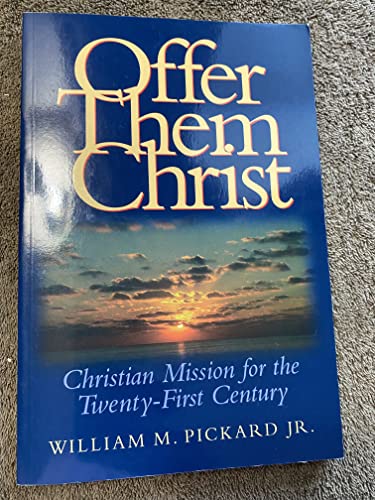 Beispielbild fr Offer Them Christ: Christian Mission for the Twenty-First Century zum Verkauf von HPB-Red