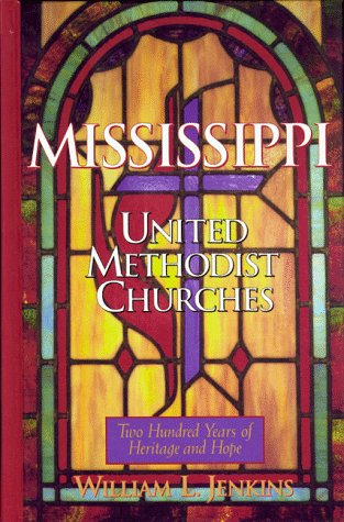9781577361046: Mississippi United Methodist Churches: 200 Years of Heritage and Hope