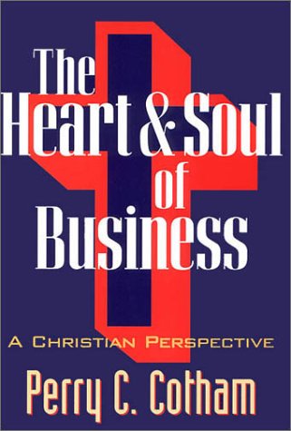 Beispielbild fr The heart & soul of business: A Christian perspective zum Verkauf von Ergodebooks