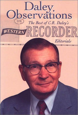Imagen de archivo de Daley Observations : The Best of C. R. Daley's Western Recorder Editorials a la venta por Better World Books