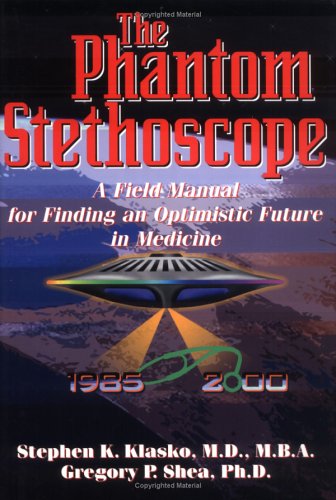 Imagen de archivo de The Phantom Stethoscope: A Field Manual for Finding an Optimistic Future in Medicine a la venta por Wonder Book