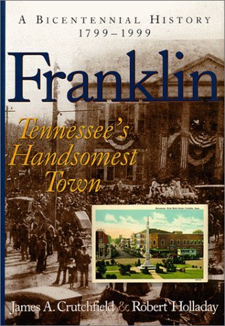 Beispielbild fr Franklin: Tennessee's Handsomest Town, a Bicentennial History, 1799-1999 zum Verkauf von Front Cover Books