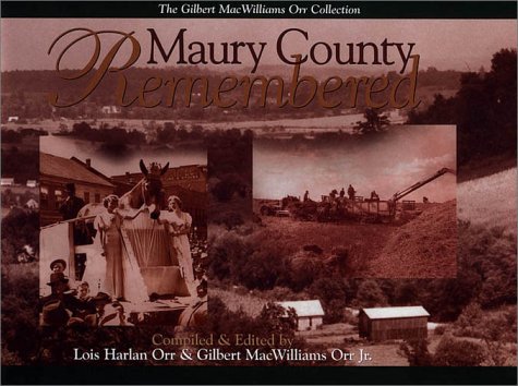 Stock image for Maury County Remembered : The Gilbert MacWilliams Orr Family Collection for sale by Better World Books