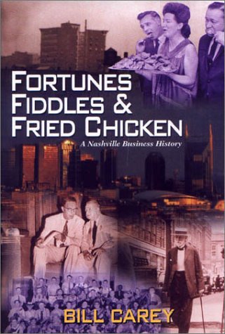 Stock image for Fortunes, Fiddles and Fried Chicken : A Business History of Nashville for sale by Books of the Smoky Mountains