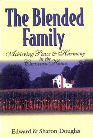 Beispielbild fr The Blended Family : Achieving Peace and Harmony in the Christian Home zum Verkauf von Better World Books