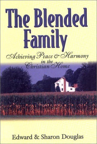 Stock image for The Blended Family: Achieving Peace and Harmony in the Christian Home for sale by Orion Tech