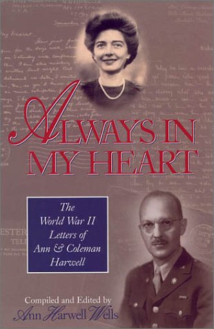 Beispielbild fr Always in My Heart : The World War II Letters of Ann and Coleman Harwell zum Verkauf von Front Cover Books