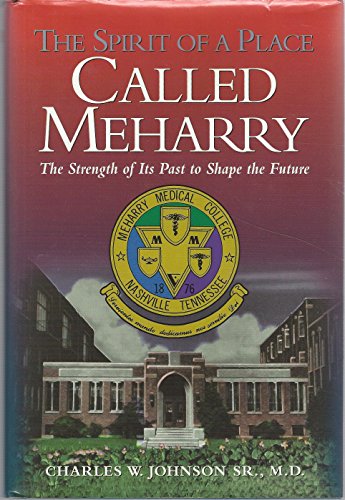 9781577361947: The Spirit of a Place Called Meharry: The Strength of Its Past to Shape the Future