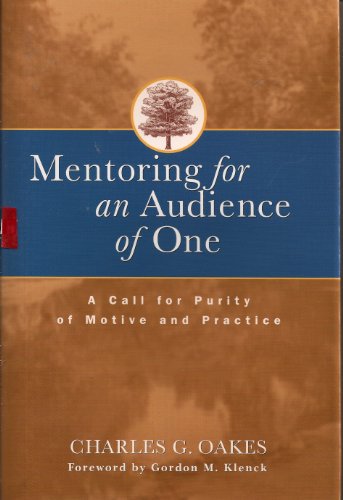 Imagen de archivo de Mentoring for an Audience of One: A Call for Purity of Motive and Practice a la venta por ThriftBooks-Dallas