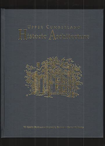 Upper Cumberland Historic Architecture - W. Calvin Dickinson; Michael E. Birdwell; Homer D. Kemp