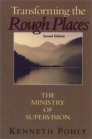 Transforming the Rough Places : The Ministry of Supervision - Pohly, Kenneth