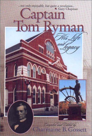 Beispielbild fr Captain Tom Ryman: His Life and Legacy zum Verkauf von Books of the Smoky Mountains