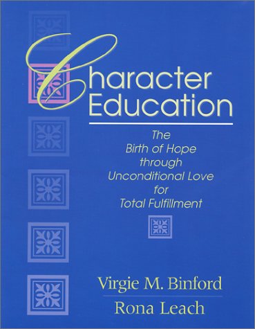 Beispielbild fr Character Education: The Birth Of Hope Through Unconditional Love For Total Fulfillment zum Verkauf von medimops