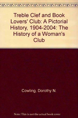 Imagen de archivo de Treble Clef and Book Lovers' Club: A Pictorial History, 1904-2004: The History of a Woman's Club a la venta por BookHolders