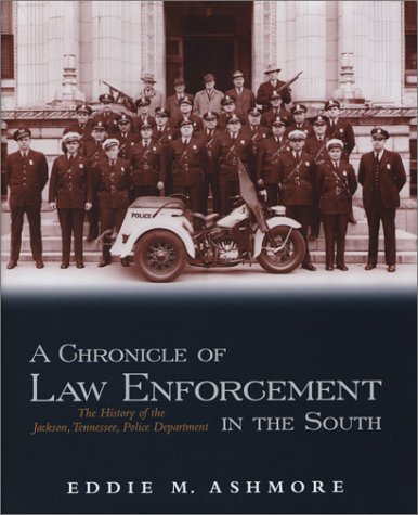9781577362692: A Chronicle Of Law Enforcement In The South: The History Of The Jackson, Tennessee, Police Department