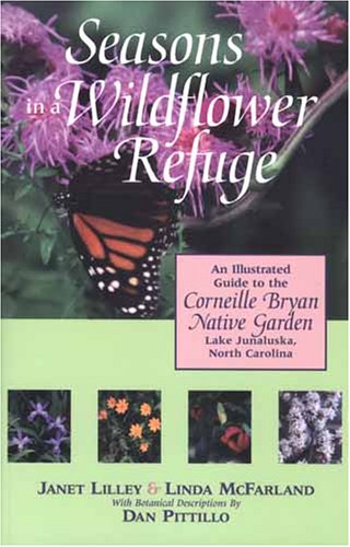Stock image for Seasons In A Wildflower Refuge: An Illustrated Guide To The Corneille Bryan Native Garden, Lake Junaluska, North Carolina for sale by The Maryland Book Bank
