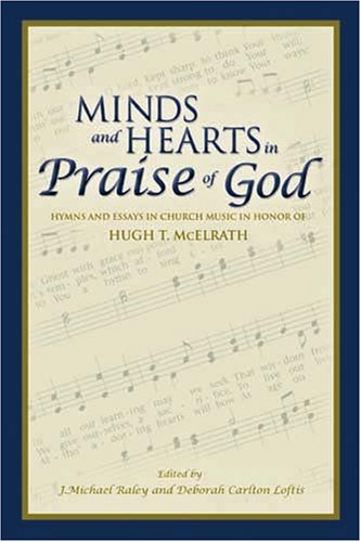 9781577363071: Minds and Hearts in Praise of God: Hymns and Essays in Church Music in Honor of Hugh T. McElrath