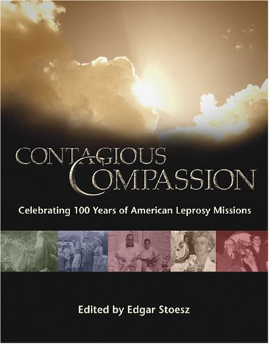 Stock image for Contagious Compassion : Celebrating 100 Years of American Leprosy Missions for sale by Better World Books: West