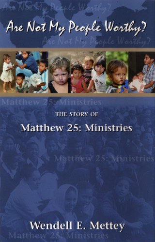 Imagen de archivo de Are Not My People Worthy? The Story of Matthew 25: Ministries a la venta por Gulf Coast Books