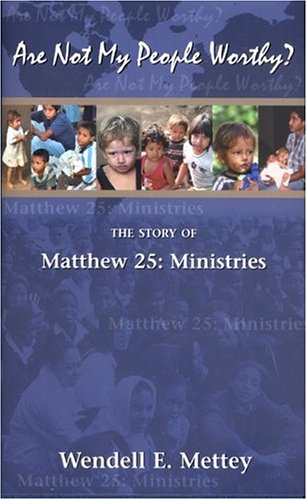 9781577363217: Are Not My People Worthy?: The Story Of Matthew 25: Ministries