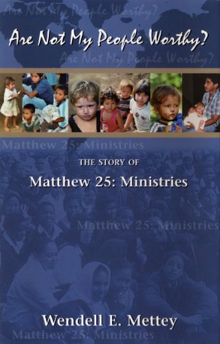 Stock image for Are Not My People Worthy? The Story of Matthew 25: Ministries for sale by Gulf Coast Books