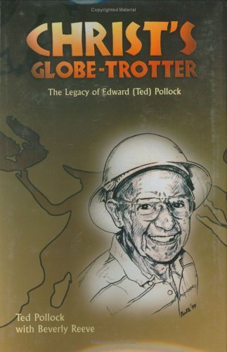 Stock image for Christ's Globe-Trotter : The Legacy of Edward (Ted) Pollock for sale by Better World Books: West