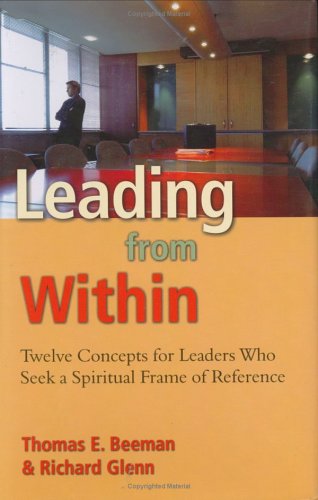 Beispielbild fr Leading from Within: Twelve Concepts for Leaders Who Seek a Spiritual Frame of Reference zum Verkauf von ThriftBooks-Dallas