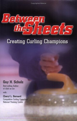 Imagen de archivo de Between the Sheets: Creating Curling Champions a la venta por SecondSale