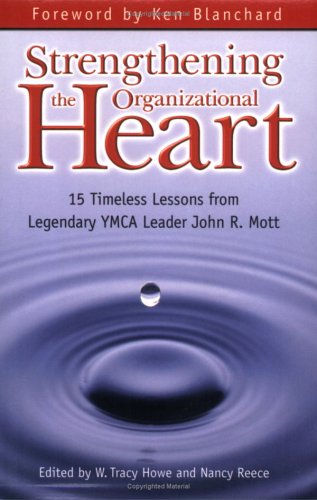 Imagen de archivo de Strengthening the Organizational Heart: 15 Timeless Lessons from Legendary YMCA Leader John R. Mott a la venta por SecondSale