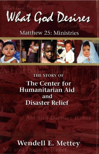 Stock image for What God Desires:The Story of the Center for Humanitarian Aid and Disaster Relief for sale by SecondSale