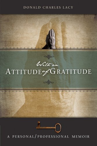 Imagen de archivo de With an Attitude of Gratitude : A Personal/Professional Memoir a la venta por Better World Books