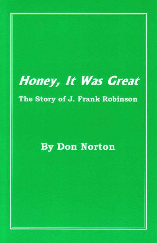 Imagen de archivo de Honey, It Was Great: The Story of J. Frank Robinson a la venta por beneton