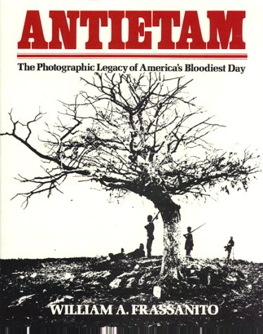 Antietam: The Photographic Legacy of America's Bloodiest Day (9781577470052) by William A. Frassanito