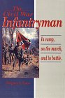 Stock image for Civil War Infantryman: In Camp, on the March, and in Battle for sale by Books of the Smoky Mountains