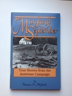 Beispielbild fr Maryland September: True Stories from the Antietam Campaign zum Verkauf von Wonder Book