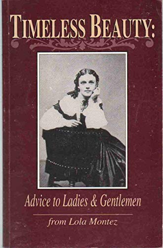 Beispielbild fr Timeless Beauty : Advice to Ladies and Gentlemen from Lola Montez zum Verkauf von Better World Books